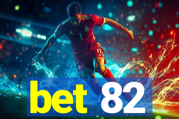 bet 82